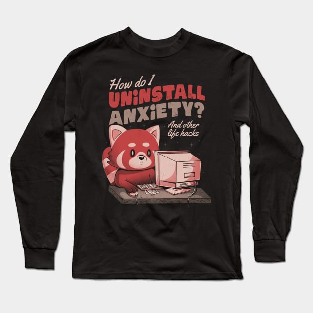 How Do I Uninstall Anxiety - Cute Funny Raccoon Gift Long Sleeve T-Shirt by eduely